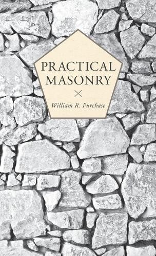 William R Purchase Practical Masonry (Copertina rigida)