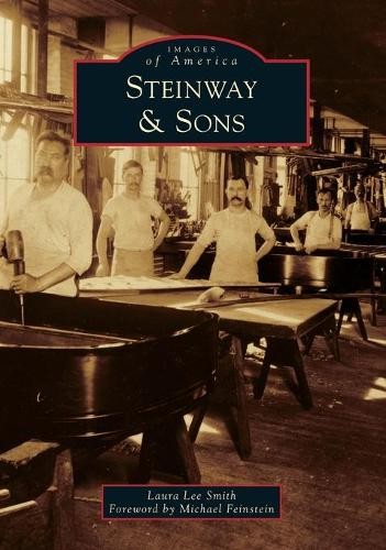 Laura Lee Smith Steinway & Sons (Tascabile) Images of America