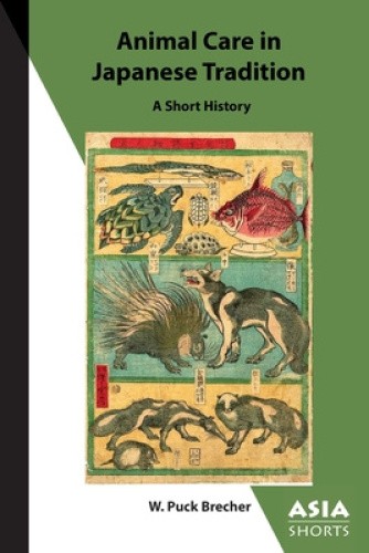 Brecher, W: Animal Care in Japanese Tradition - A Short Hist by W. Puck Brecher