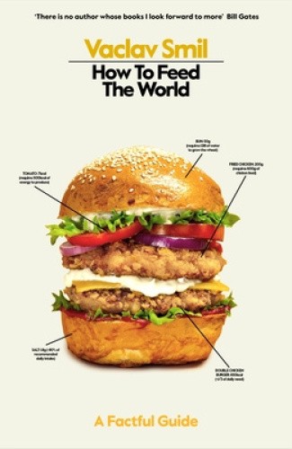 How to Feed the World: A Factful Guide by Vaclav Smil [Hardback]