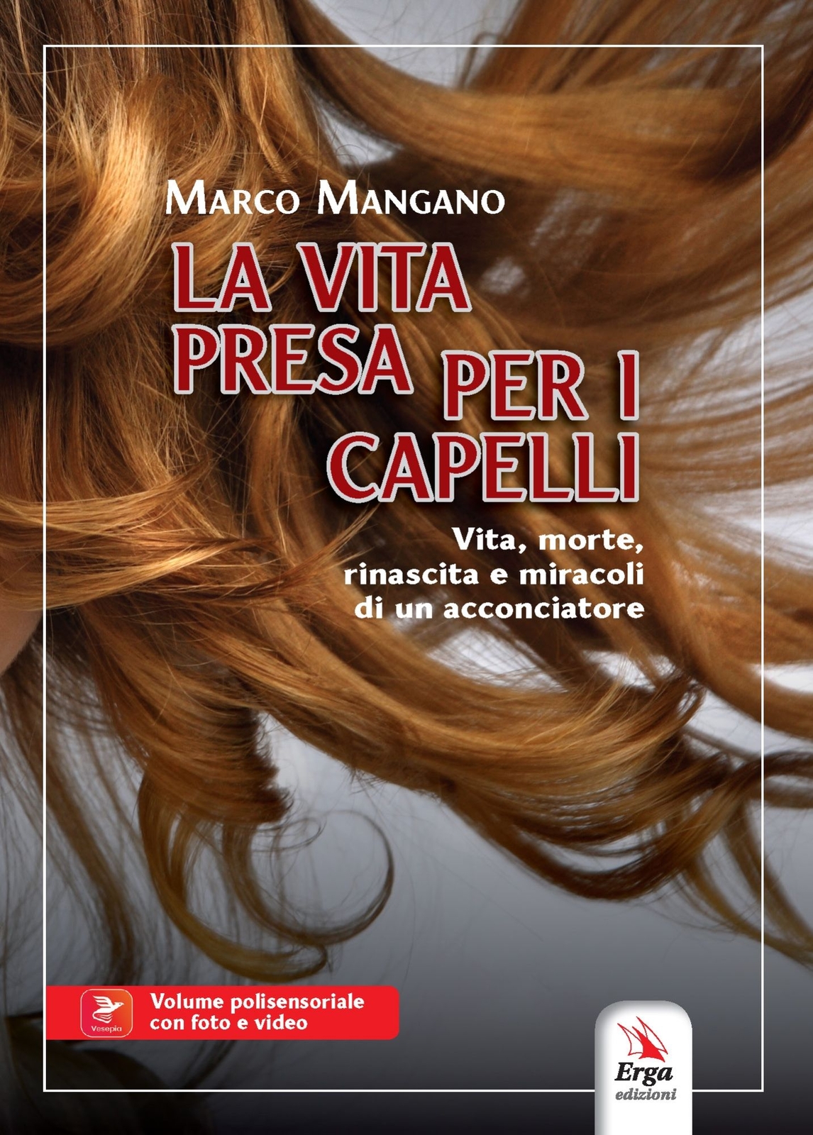 Libri Mangano Marco - La Vita Presa Per I Capelli