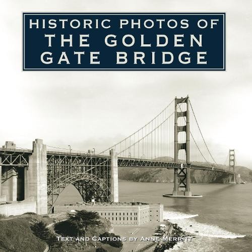 Anne Merritt Historic Photos of the Golden Gate Bridge (Copertina rigida)