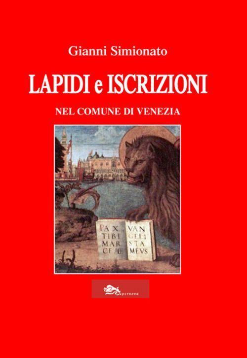 Libri Gianni Simionato - Lapidi E Iscrizioni Nel Comune Di Venezia