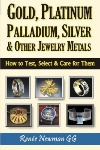 Renee Newman Gold, Platinum, Palladium, Silver & Other Jewelry Metal (Tascabile)