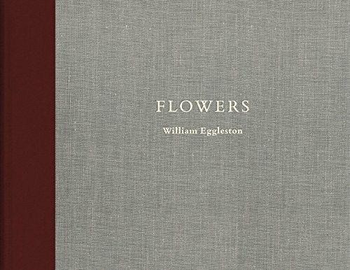 William Eggleston: Flowers by William Eggleston [Hardback]