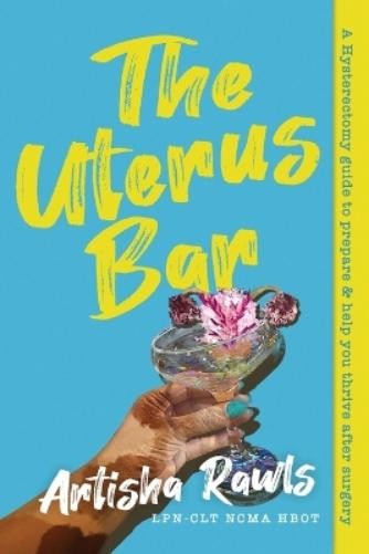Artisha Rawls Clt Ncma Hbot The Uterus Bar (Tascabile)