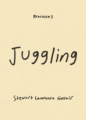Stewart Lawrence Sinclair Juggling (Tascabile) Practices