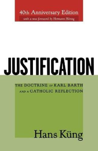 Justification: The Doctrine of Karl Barth and a Catholic Reflection [Paperback]