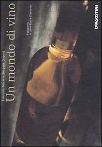 Un mondo di vino F.Morel e J.Dupont