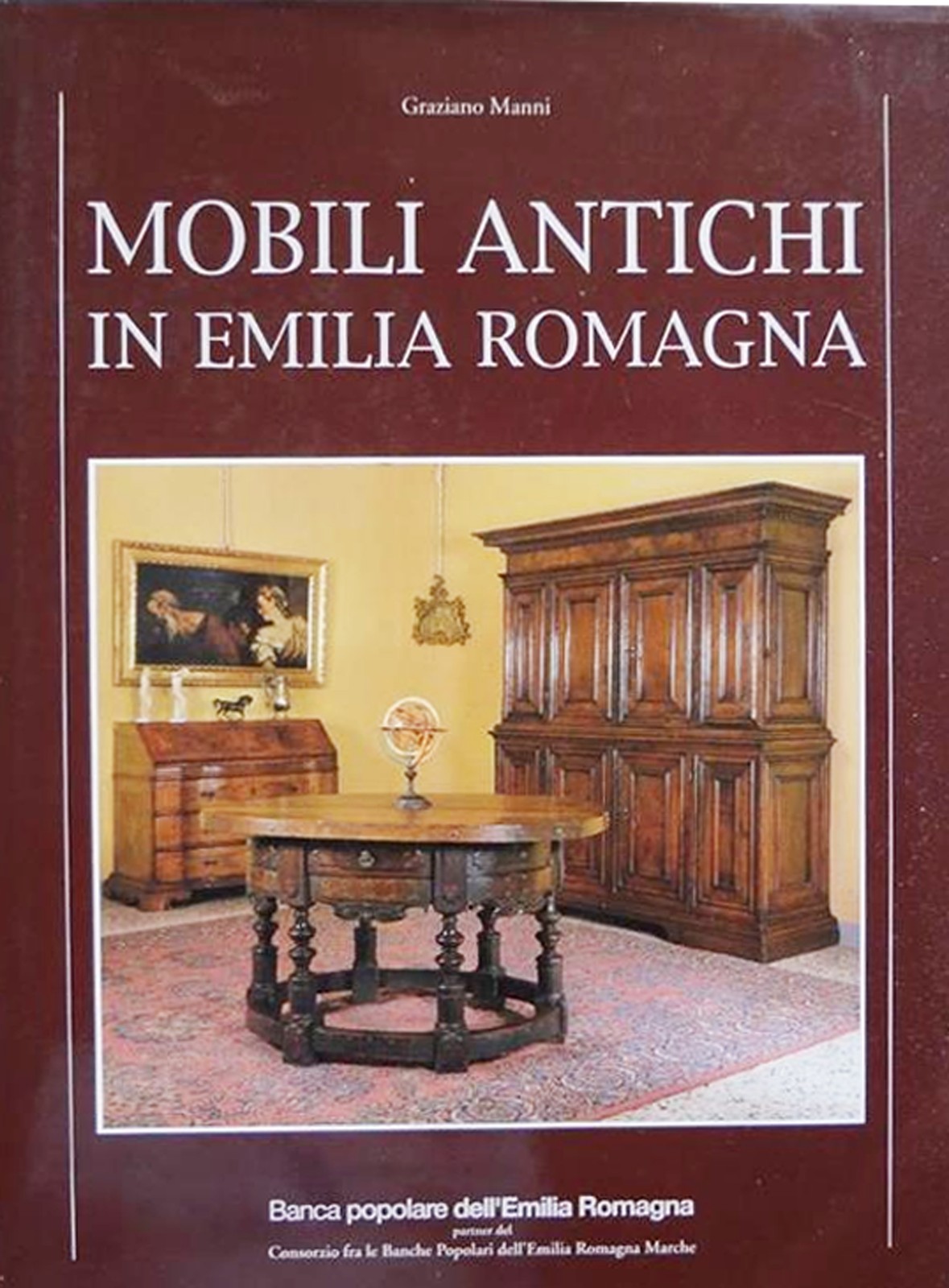 Mobili antichi in Emilia Romagna - [Poligrafico Artioli]