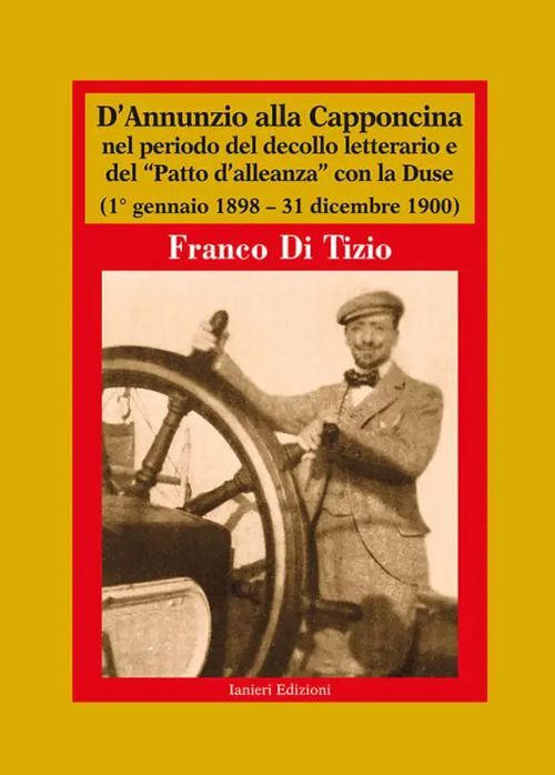 Libri Di Tizio Franco - D'annunzio Alla Capponcina Nel Periodo Del Decollo Lette
