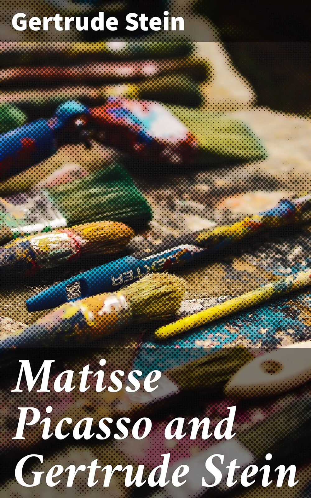 Stein, Gertrude Matisse Picasso And Gertrude Stein Book NUOVO