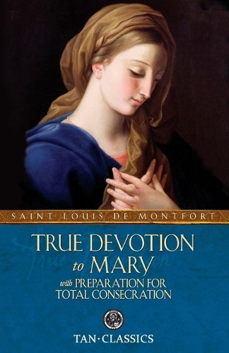 St Louis Marie De Montfort True Devotion to Mary (Tascabile) Tan Classics