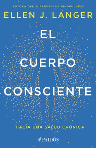 El Cuerpo Consciente: Hacia Una Salud Crónica / Counterclockwise [Spanish]