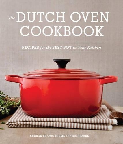 Sharon Kramis Julie Kramis Hearne The Dutch Oven Cookbook (Tascabile)