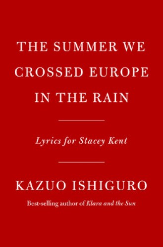 The Summer We Crossed Europe in the Rain: Lyrics for Stacey Kent [Hardback]