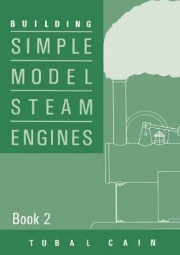 Tubal Cain Building Simple Model Steam Engines - Book 2 (Tascabile)