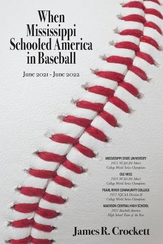James R Crockett When Mississippi Schooled America in Baseball (Tascabile)
