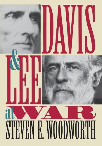 Davis and Lee at War (Modern War Studies) by Steven E. Woodworth [Paperback]