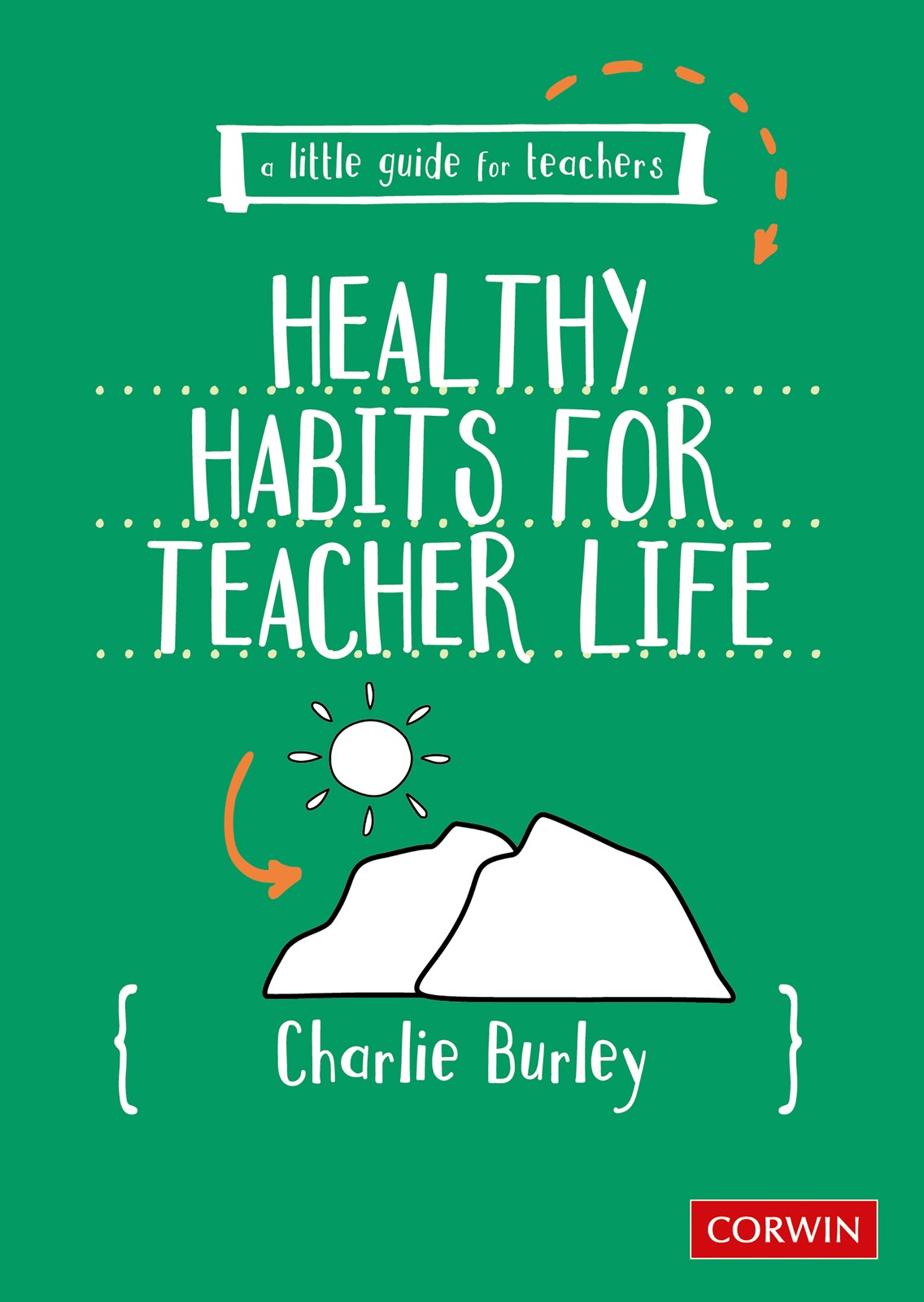Charlie Burley Little Guide for Teachers:  Healthy Habits for Teache (Tascabile)
