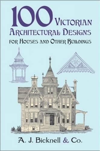 100 Victorian Architectural Designs for Houses and Other Buildings (Tascabile)