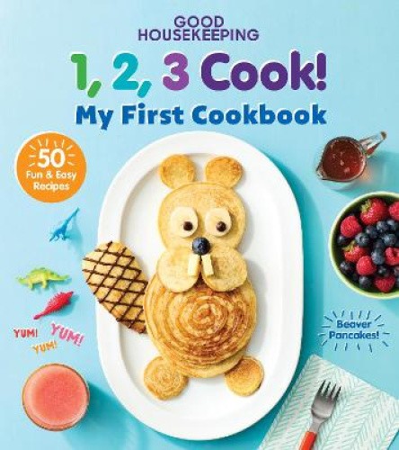 Good Housekeeping 123 Cook!: My First Cookbook by Good Housekeeping [Hardback]