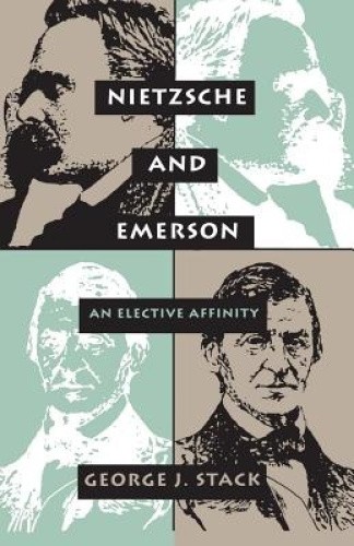 Nietzsche and Emerson: An Elective Affinity by Stack, George J. [Paperback]