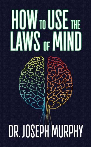 Dr. Joseph Murphy How to Use the Laws of Mind (Tascabile)