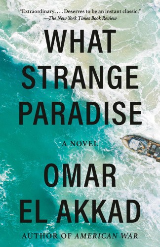 What Strange Paradise: A novel by El Akkad, Omar [Paperback]