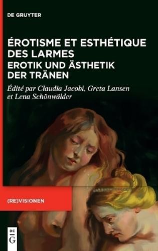 Érotisme Et Esthétique Des Larmes / Erotik Und Ästhetik Der T (Copertina rigida)