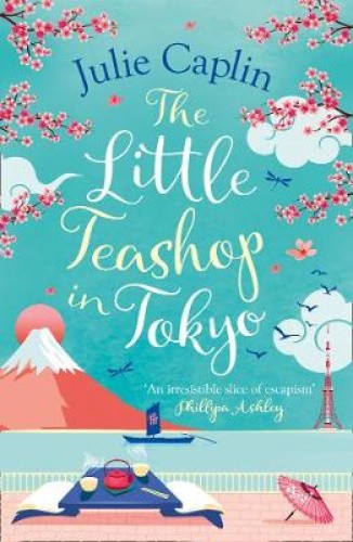 The Little Teashop in Tokyo (Romantic Escapes, Book 6) (Romantic Escapes)