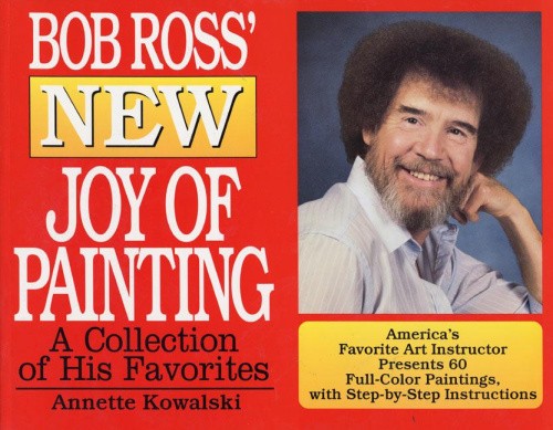 Bob Ross' New Joy of Painting: A Collection of His Recent Favourites [Paperback]