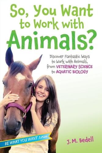 J M Bedell So, You Want to Work with Animals? (Tascabile)