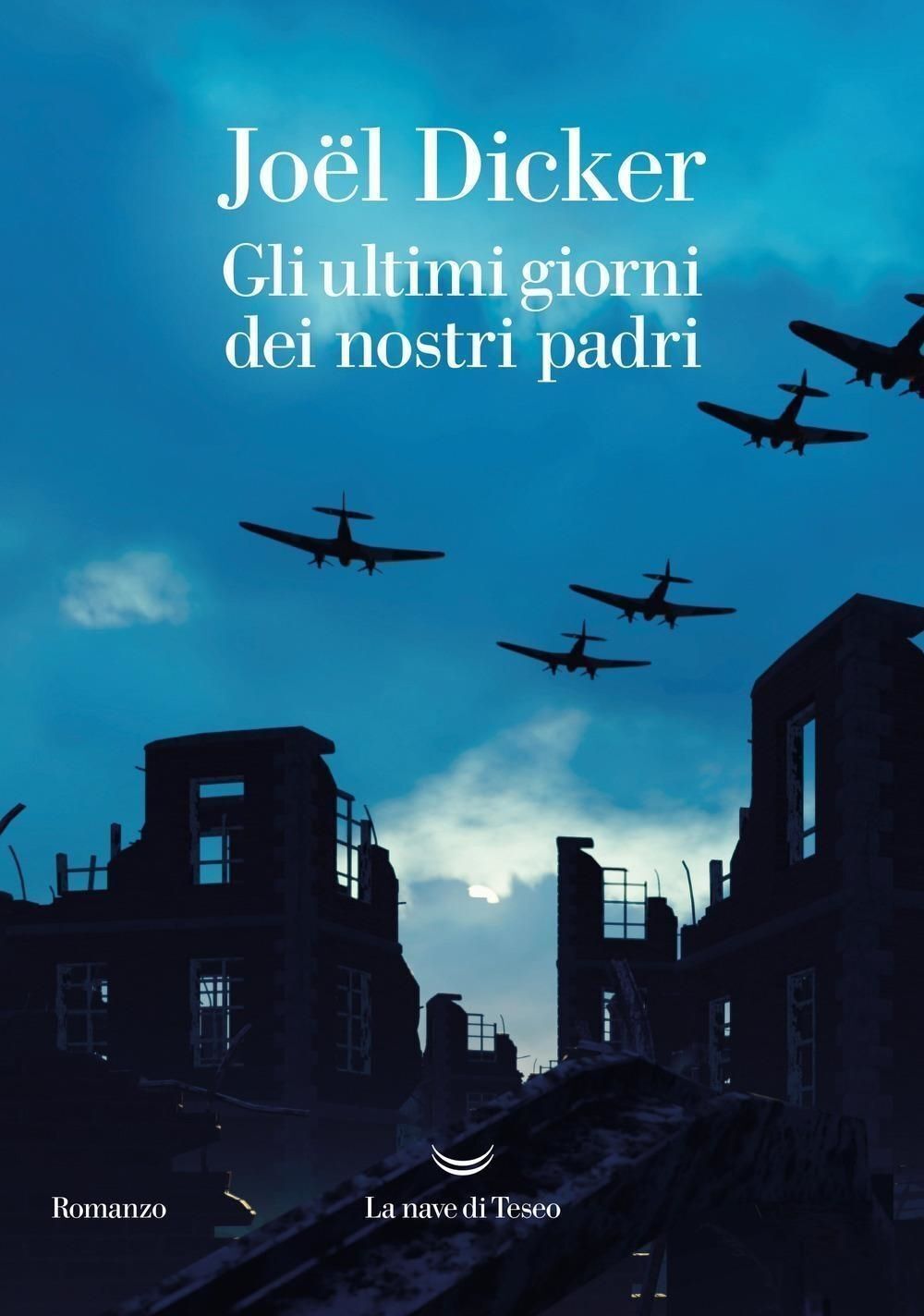 Libri Joël Dicker - Gli Ultimi Giorni Dei Nostri Padri