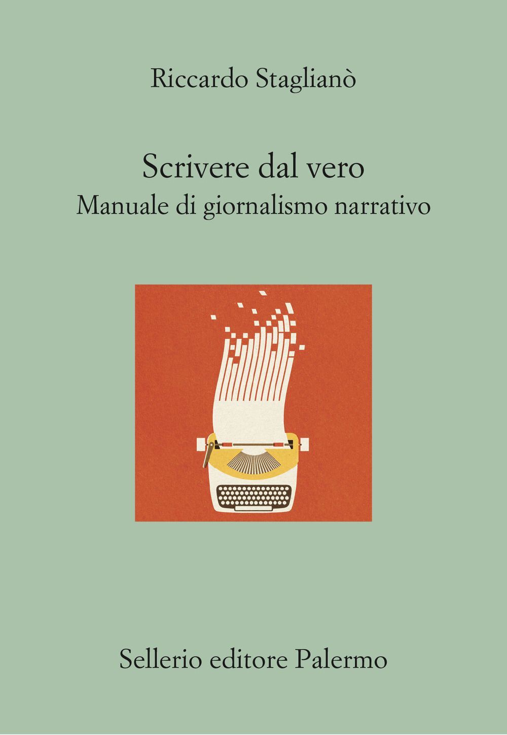 Libri Riccardo Staglianò - Scrivere Dal Vero. Manuale Di Giornalismo Narrativo
