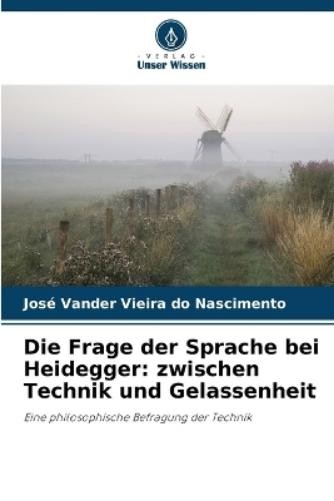José Vander Vieira Do Nascimento Die Frage der Sprache bei Heidegger (Tascabile)