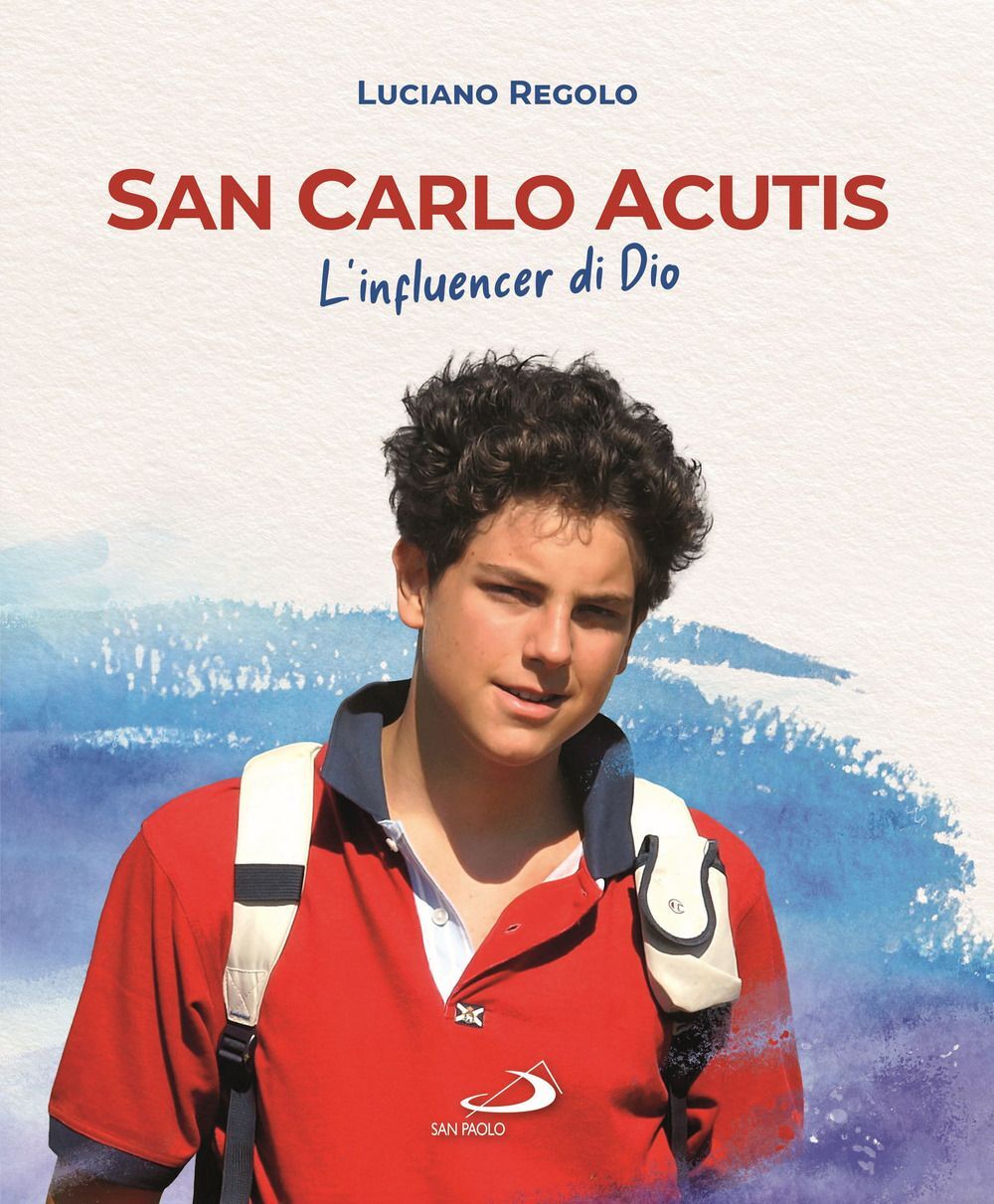 Libri Luciano Regolo - San Carlo Acutis. L'influencer Di Dio