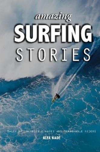 Alex Wade Amazing Surfing Stories (Copertina rigida) Amazing Stories