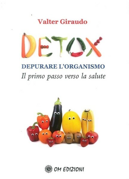 Detox depurare l'organismo. Il primo passo verso la salute - Valt