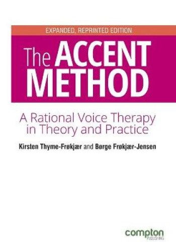The Accent Method of Voice Therapy: A Rational Voice Therapy In Theory And