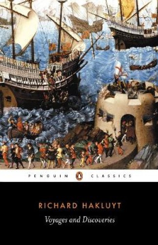 Voyages and Discoveries: The Principal Navigations, Voyages, Traffiques and