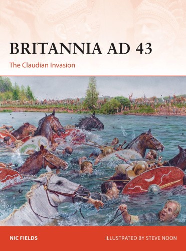 Britannia AD 43: The Claudian Invasion (Campaign) by Fields, Nic [Paperback]