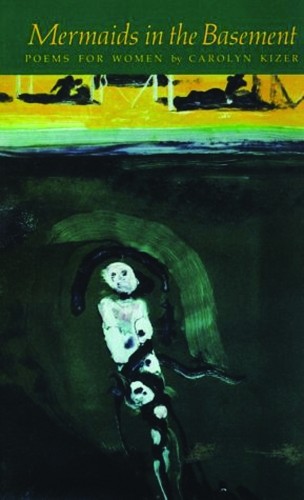 Carolyn Kizer Mermaids in the Basement (Tascabile)
