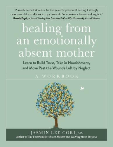 Jasmin Lee Cori Healing From an Emotionally Absent Mother (Tascabile)