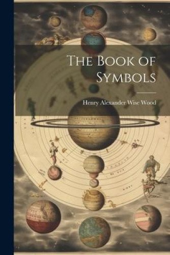 The Book of Symbols by Wood, Henry Alexander Wise [Paperback]
