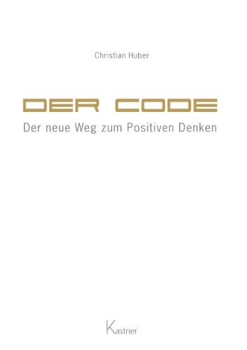 Christian Huber Der Code - Der neue Weg zum Positiven Denken (Copertina rigida)
