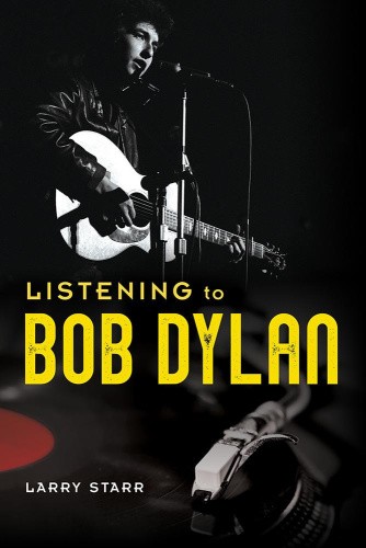 Listening to Bob Dylan (Music in American Life) by Starr, Larry [Paperback]
