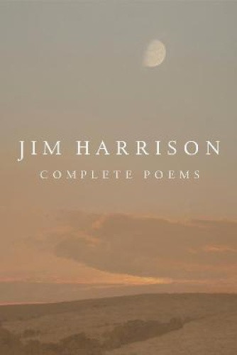 Jim Harrison: Complete Poems by Jim Harrison [Hardback]