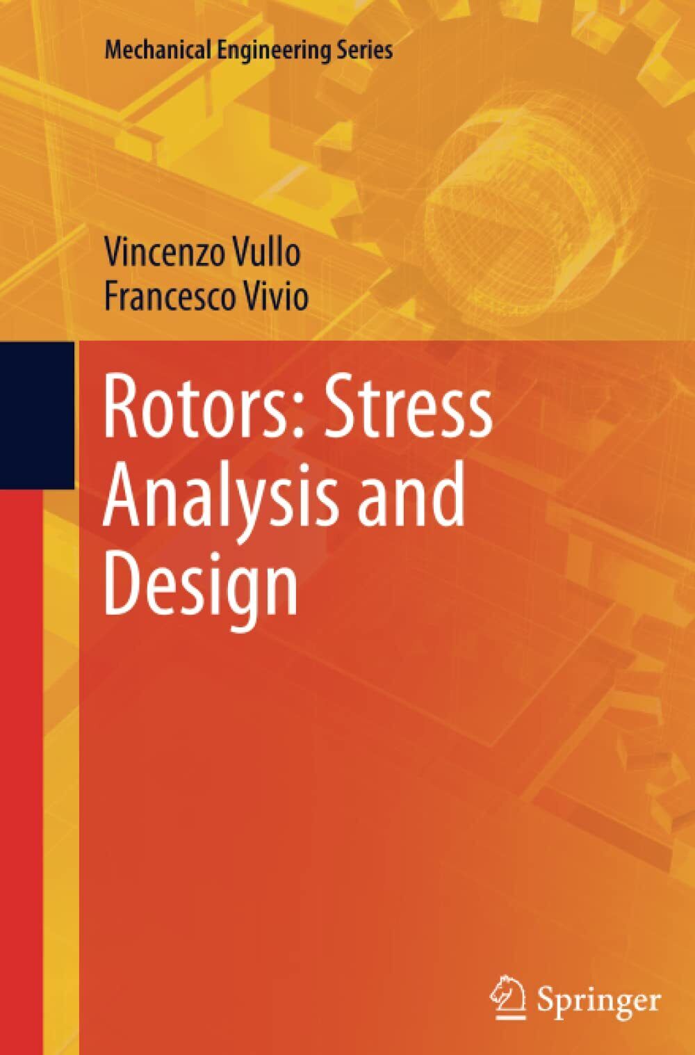 Rotors: Stress Analysis and Design - Francesco Vivio, Vincenzo Vullo - 2014