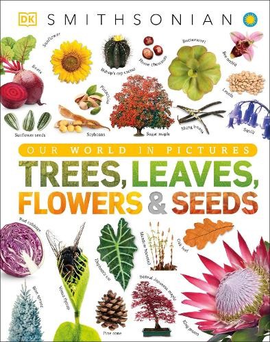 Trees, Leaves, Flowers and Seeds (Copertina rigida) DK Our World in Pictures